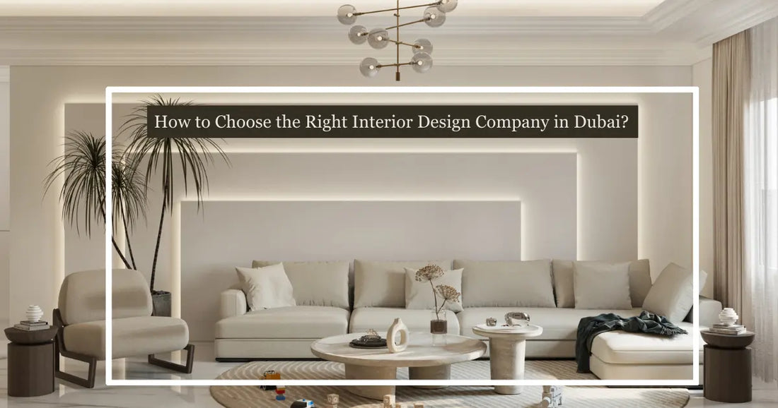 Villa living room interior design Dubai and How to Choose the Right Interior Design Company in Dubai?