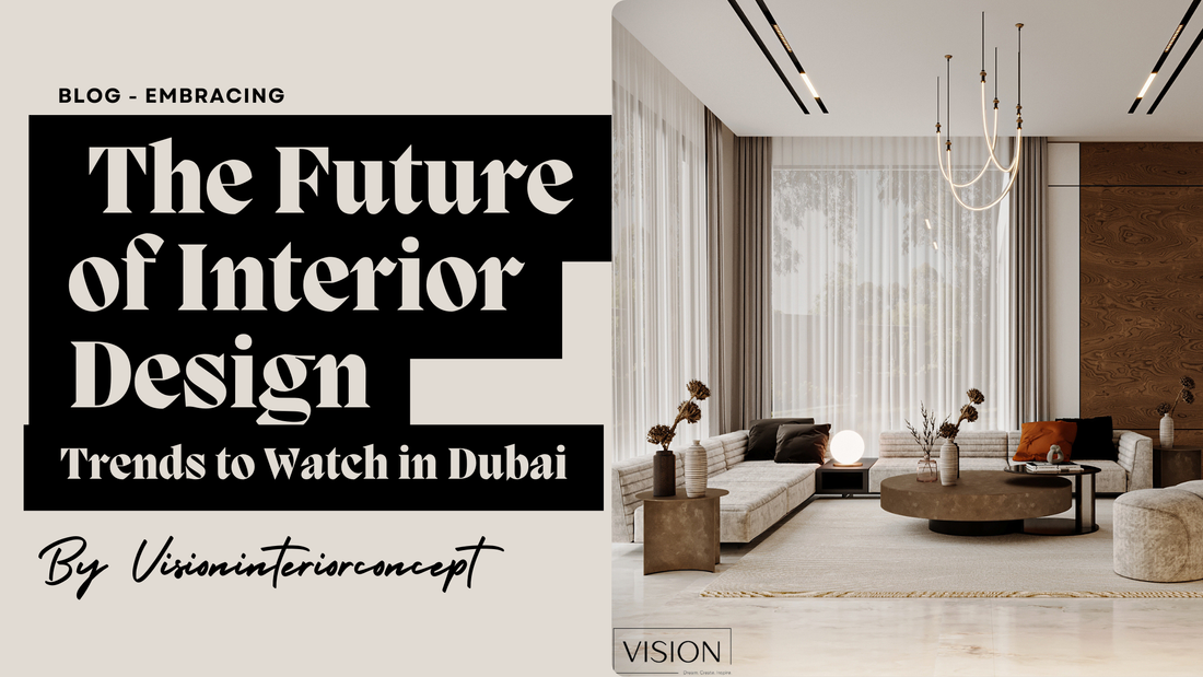 Embracing the Future of Interior Design Trends to Watch in Dubai